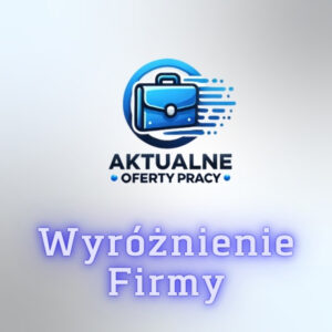 Aktualne Oferty Pracy Wyróżnienie Firmy